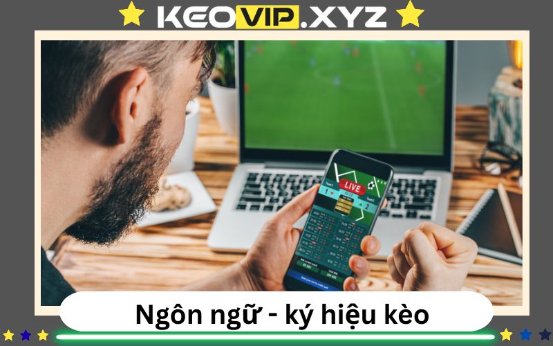 Giải mã ngôn ngữ nhà cái ký hiệu kèo