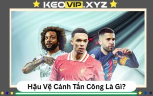 Hậu Vệ Cánh Tấn Công Là Gì? Mũi Khoan Biên Gây Đột Biến