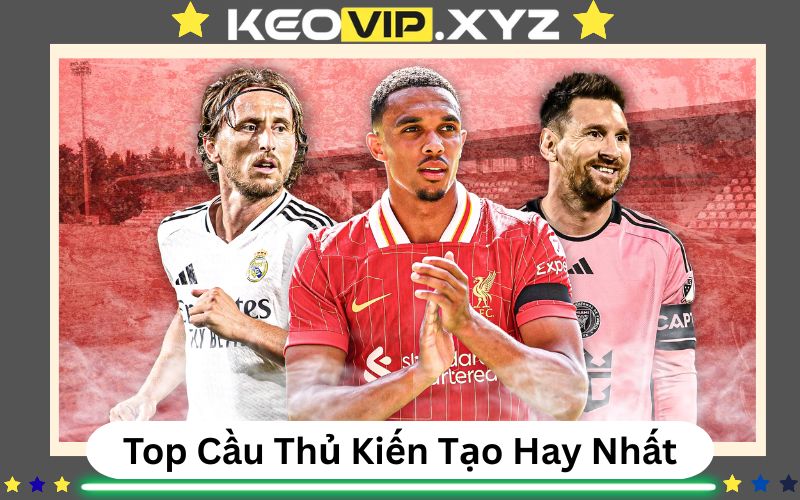 Top 10 Cầu Thủ Kiến Tạo Hay Nhất Thế Giới – Nhãn Quan Thần Sầu