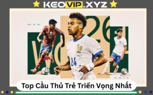 Top 10 Cau Thu Tre Trien Vong Nhat 2026 The He Moi Len Ngoi