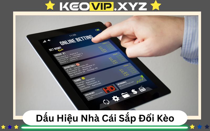 Dau Hieu Nha Cai Sap Doi Keo – Nhan Biet Truoc Khi Bi Bat Bai