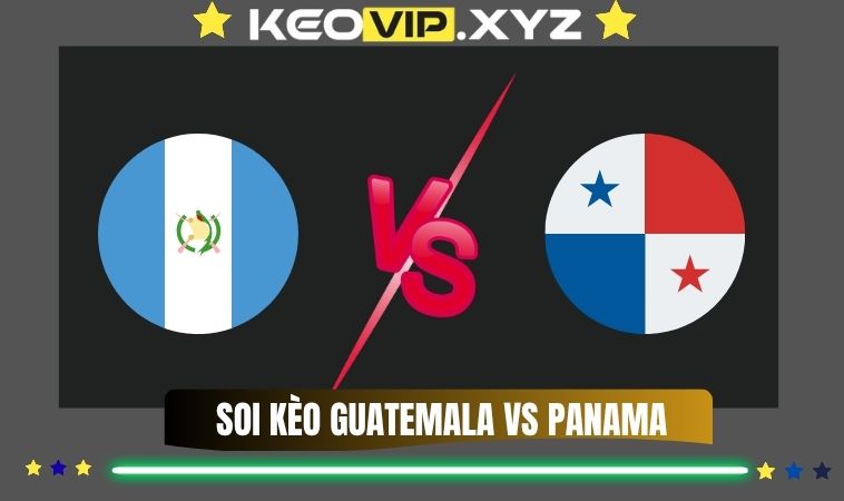 Nhan Dinh Soi Keo Guatemala Vs Panama 10h00 Ngay 14 11 2025