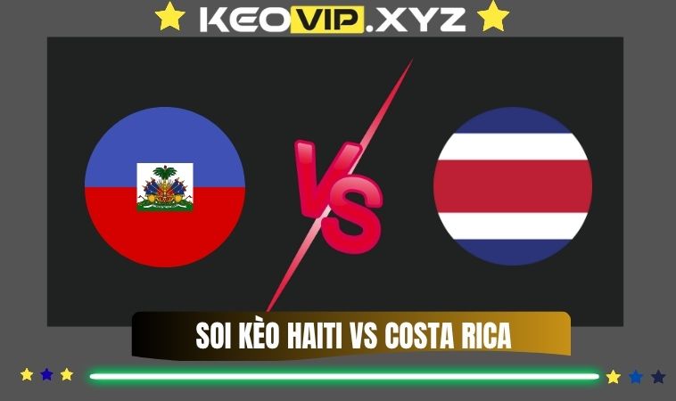 Nhan Dinh Soi Keo Haiti Vs Costa Rica 10h00 Ngay 14 11 2025