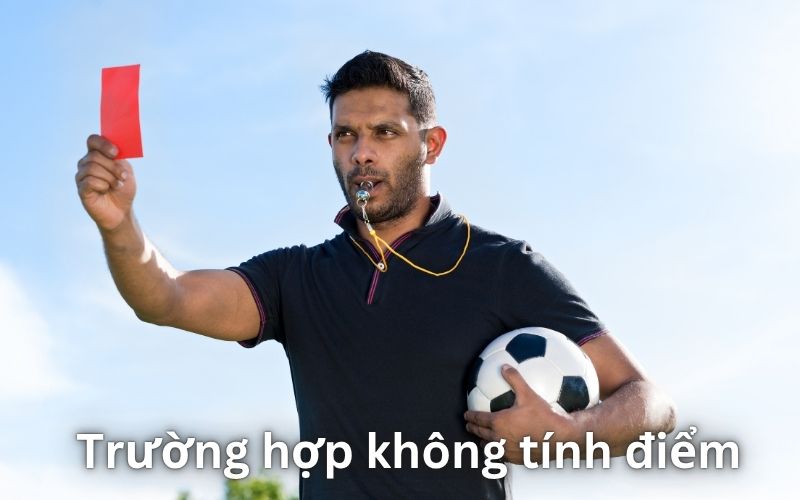 Những trường hợp loại trừ không được tính điểm