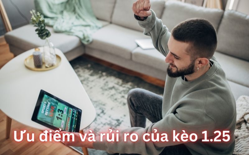 Kèo 1-1.5 Là Gì? Giải Mã Kèo Chấp 1.25 Từ Người Trong Nghề 4 Ưu điểm và rủi ro khi chơi kèo 1 – 1.5